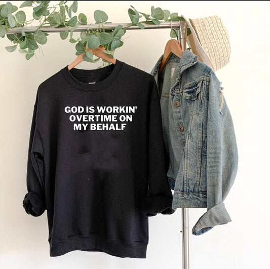 God is working Sweatshirt